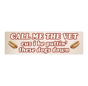 Call me the vet cuz i be puttin' these dogs down | Bumper Sticker AND Magnet | Funny Meme Sticker | 8.7'' X 2.7'' | Waterproof Premium Quality