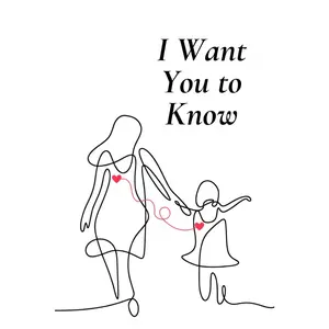 I Want You To Know: Words from the Heart