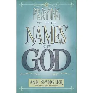 USED-Praying the Names of God: A Six-Month Devotional Journey Into God's Love and Power by Spangler, Ann (Paperback)