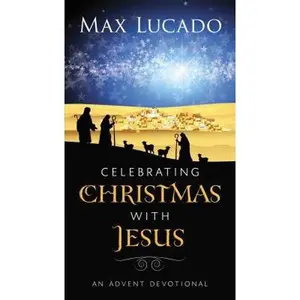 USED Book - Celebrating Christmas with Jesus: An Advent Devotional by Lucado, Max (Paperback) - english