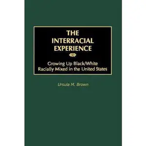 USED-The Interracial Experience: Growing Up Black/White Racially Mixed in the United States by Brown, Ursula M. (Paperback)