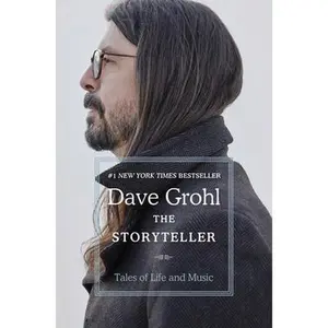 The Storyteller: Tales of Life and Music -- Dave Grohl, Hardcover