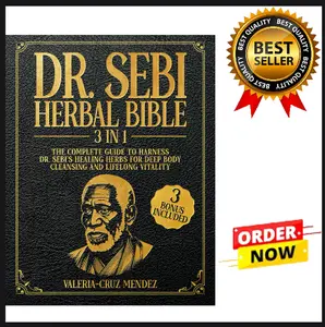 Dr. Sebi Herbal Bible: [3 IN 1] The Complete Guide to Harness Dr. Sebi's Healing Herbs for Deep Body Cleansing and Lifelong Vitality Paperback
