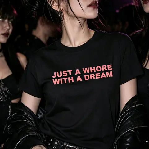 Women's Graphic T-Shirt - "Just A Whore With A Dream" Funny Sarcastic Slogan, Short Sleeve, Round Neck, Plain Casual Top, Seamless, Smooth, Soft