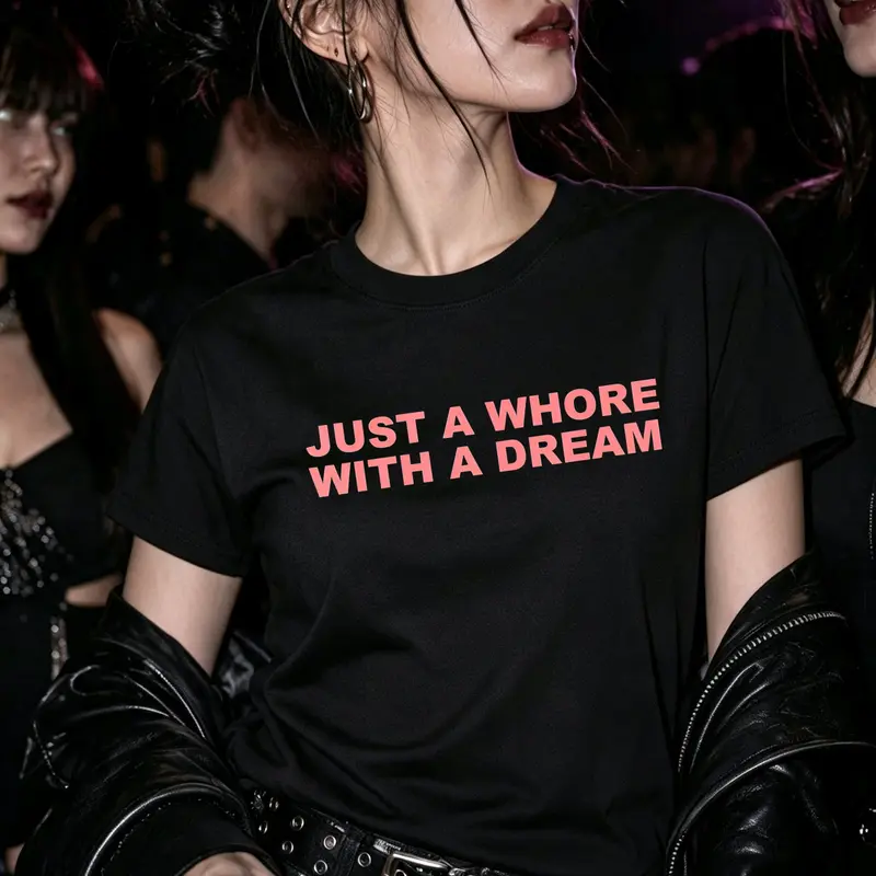 Women's Graphic T-Shirt - "Just A Whore With A Dream" Funny Sarcastic Slogan, Short Sleeve, Round Neck, Plain Casual Top, Seamless, Smooth, Soft