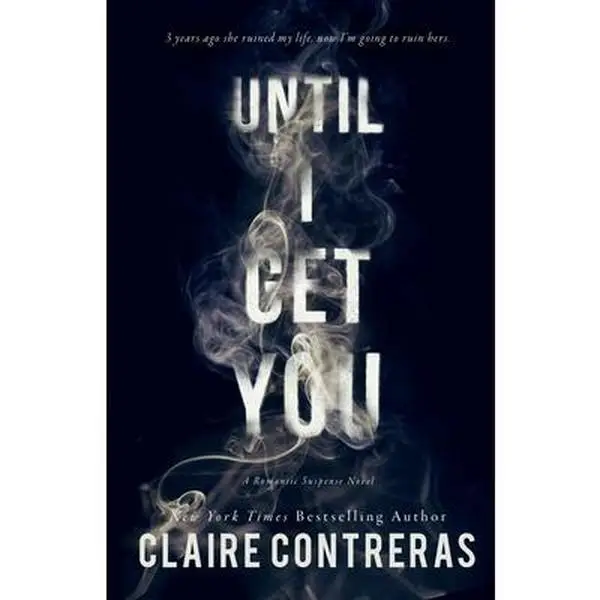 Until I Get You -- Claire Contreras - Paperback