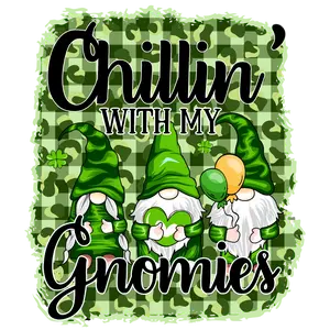 Chilling With My Gnomies Saint Patrick Design - DTF Ready To Press