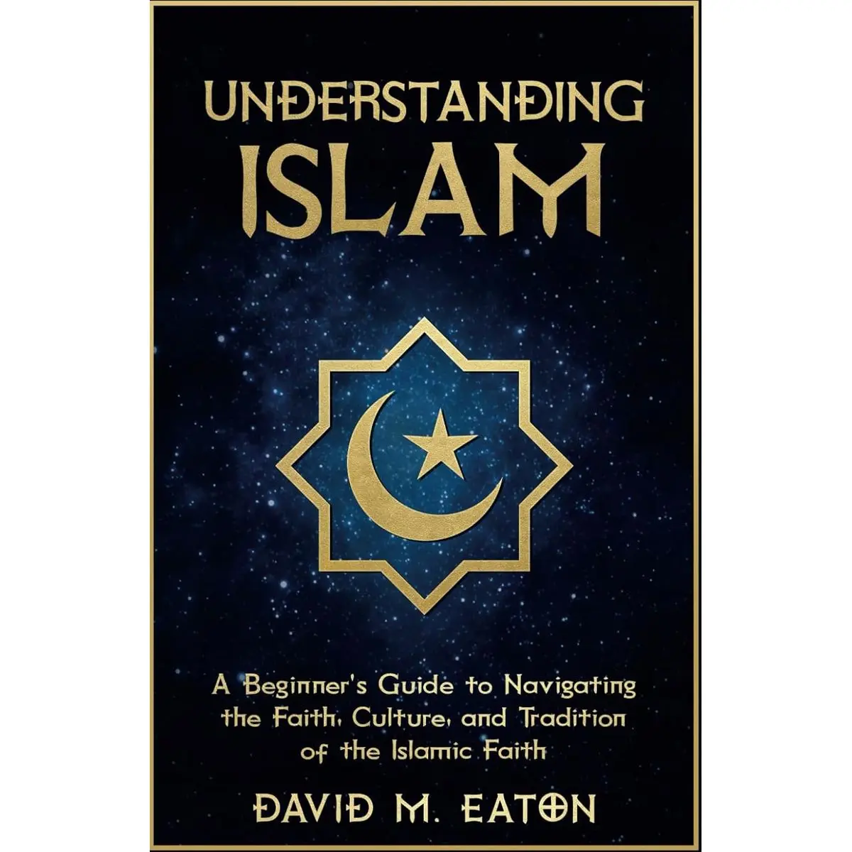 UNDERSTANDING ISLAM: A Beginner’s Guide to Navigating the Faith, Culture, and Tradition of the Islamic Faith (Journey Of Wisdom) Paperback – April 9, 2024