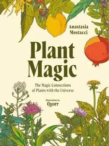 PLANT MAGIC: THE MAGIC CONNECTIONS OF PLANTS WITH THE UNIVERSE [Hardcover]