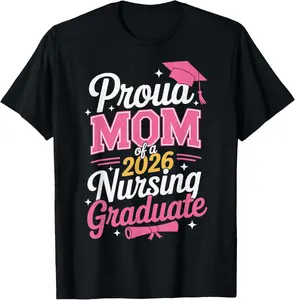 100% Cotton Proud Mom Class of 2026 Nursing Graduate Nurse T-Shirt