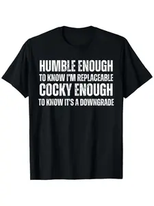 Humble Enough To Know I'm Replaceable.. Funny Saying humor T-Shirt for Men Women Couple Trendy Cotton Tops Short Sleeve, Street Style Short Sleeve Tee, Comfort Tee, Casual Summer Tee, Must-have Fashionable Tee