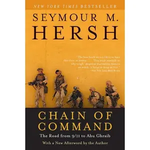 Chain of Command: The Road from 9/11 to Abu Ghraib by Seymour M. Hersh [Paperback Book]