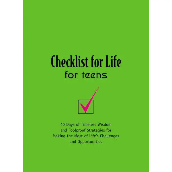 Checklist for Life for Teens: 40 Days of Timeless Wisdom & Foolproof Strategies for Making the Most of Life's Challenges and Opportunities