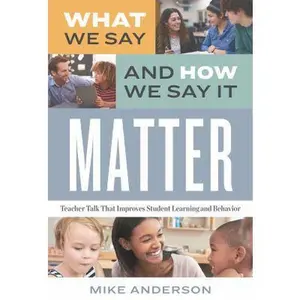 USED Book - What We Say and How We Say It Matter: Teacher Talk That Improves Student Learning and Behavior by Anderson, Mike (Paperback) - english