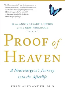 Proof of Heaven: A Neurosurgeon's Journey into the Afterlife