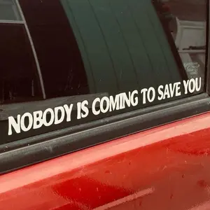 Nobody Is Coming To Save You Vinyl Decal – Motivational Quote Sticker – 11 Inch Wide