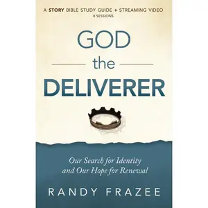 God the Deliverer Bible Study Guide plus Streaming Video: Our Search for Identity and Our Hope for Renewal