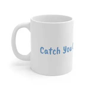 Catch You On The Flip Side Mug — 11oz Coffee Cup with Casual Handwritten Script