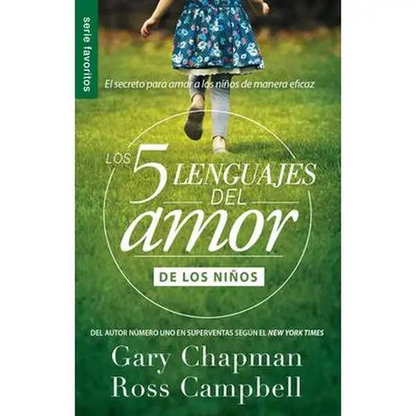 Los 5 Lenguajes del Amor de Los Niños (Revisado) - Spanish Parenting Book for Parents, Serie Favoritos, Gary Chapman, Ross Campbell, Paperback, 1M+ Copies Sold, Tips on Speaking Love Languages