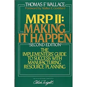 USED-MRP II: Making It Happen: The Implementers' Guide to Success with Manufacturing Resource Planning by Thomas F. Wallace (Hardcover)