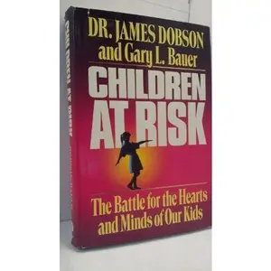 USED-CHILDREN AT RISK: THE BATTLE FOR THE HEARTS AND MINDS OF OUR KIDS by Dr. James Dobson and Gary L. Bauer (Hardcover)