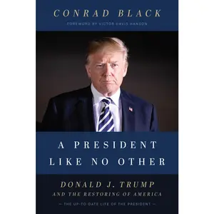 USED-A President Like No Other: Donald J. Trump and the Restoring of America by Black, Conrad (Paperback)