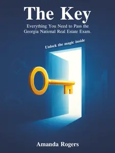 Amanda Rogers The Key: Ultimate Guide to Pass Georgia Real Estate Exam with 300 Essential Questions Answers & Test-Day Strategies