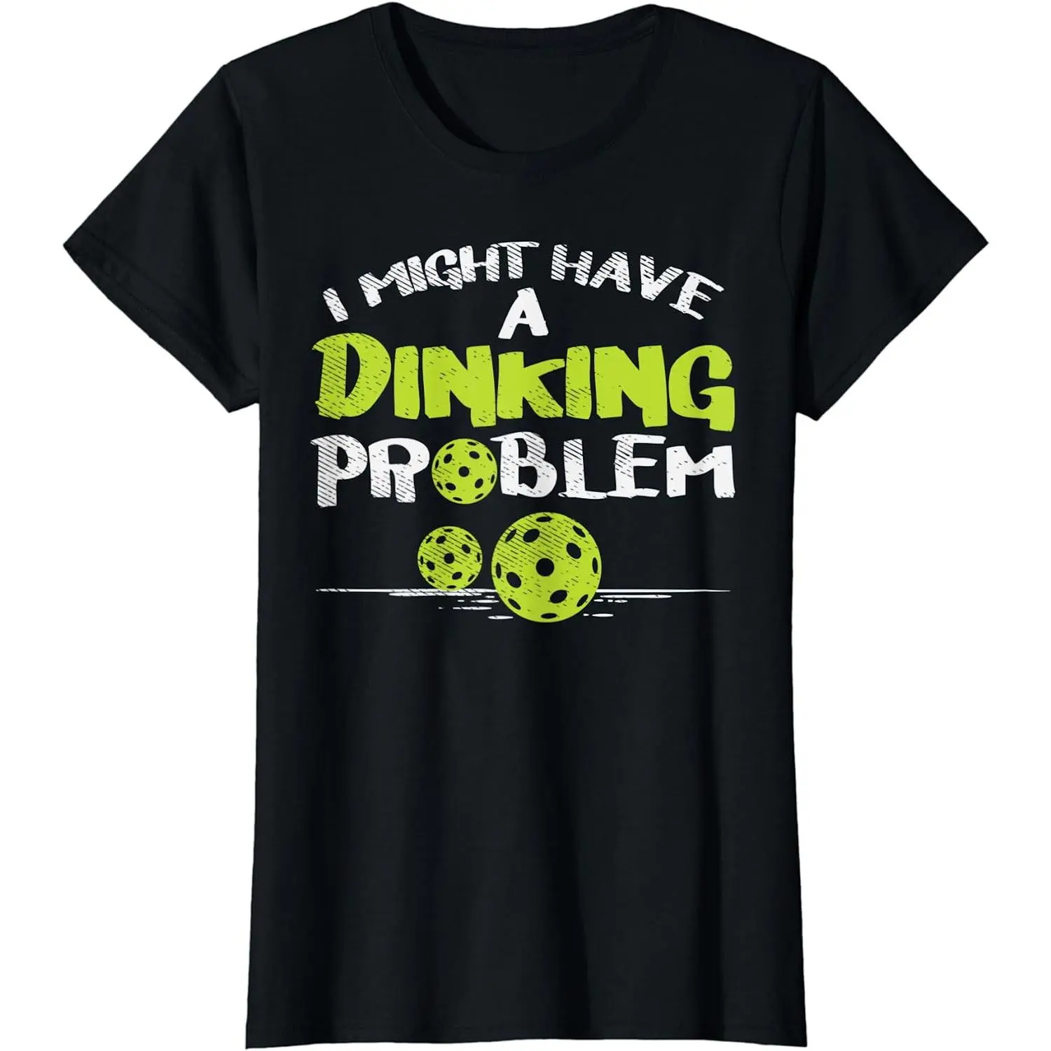 100% Cotton Dinking Problem Pickleball Funny Pickle Ball Men Women Gift T-Shirt