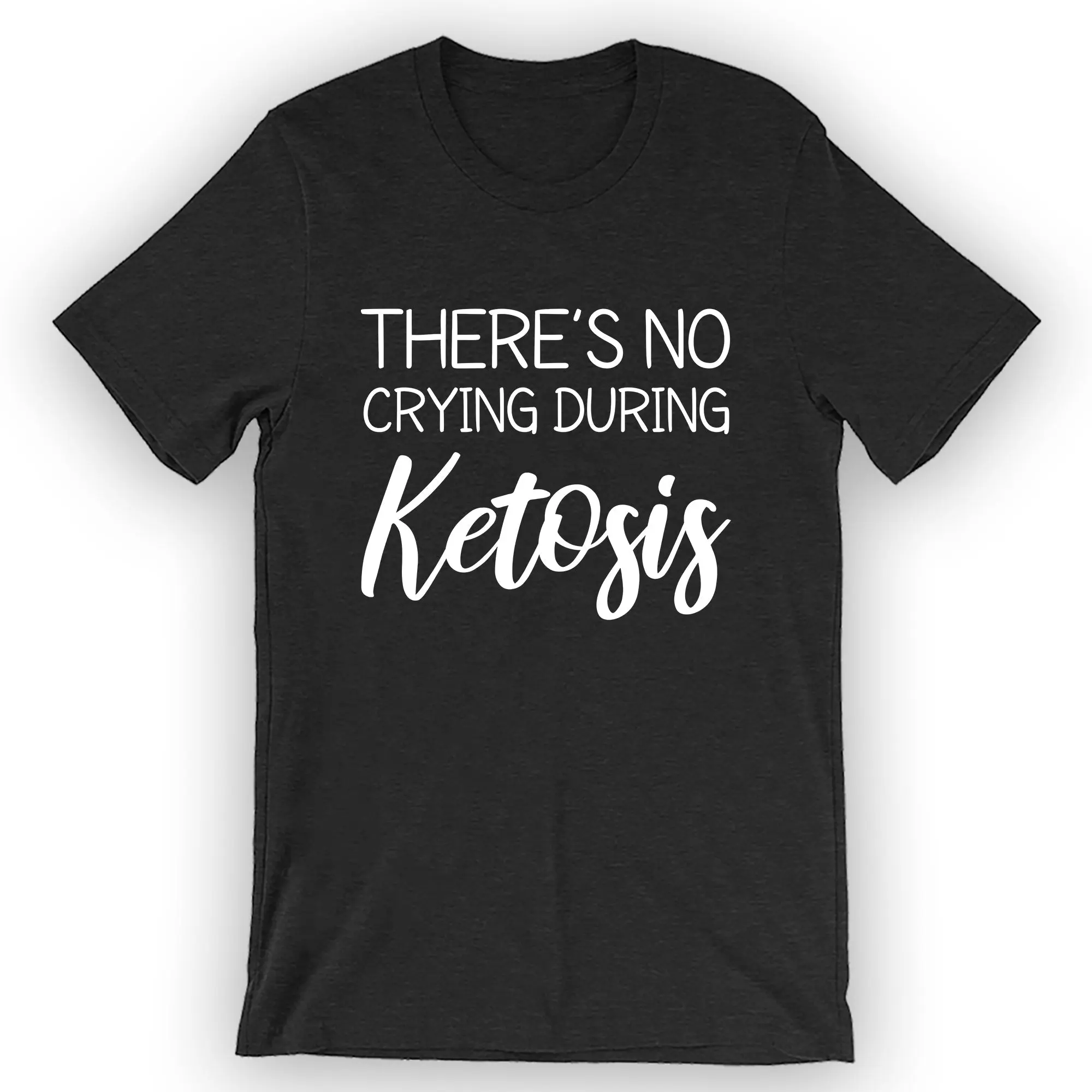 Unisex There's No Crying During Ketosis T-Shirt Keto Diet Gift