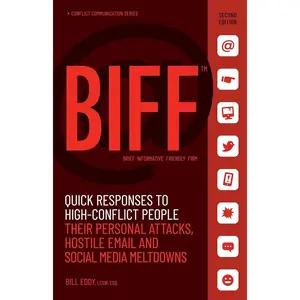 BIFF: Quick Responses to High-Conflict People, Their Personal Attacks, Hostile Email and Social Media Meltdowns Paperback – September 16, 2014
