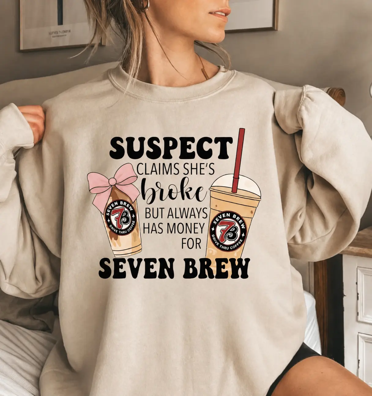 Funny Coffee Girl Sweatshirt, Claims She’s Broke But Always Has Money for Seven Brew Cozy Casual Crewneck, Gift For Her Cotton Sweatshirt Crewneck Clothes