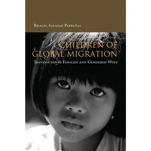 USED-Children of Global Migration: Transnational Families and Gendered Woes by Parreñas, Rhacel (Paperback)