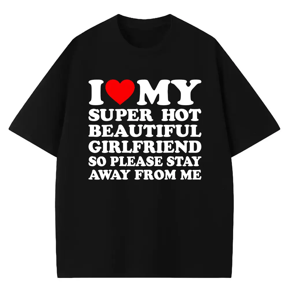 I Love My Super Hot Beautiful Girlfriend T-Shirt Stay Away Warning.