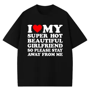 I Love My Super Hot Beautiful Girlfriend T-Shirt Stay Away Warning.