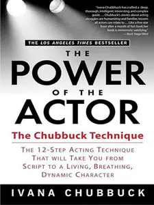The Power of the Actor: The Chubbuck Technique -- The 12-Step Acting Technique That Will Take You from Script to a Living, Breathing, Dynamic Paperback