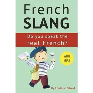USED-French Slang: Do you speak the real French?: The essentials of French Slang by Bibard, Frederic (Paperback)