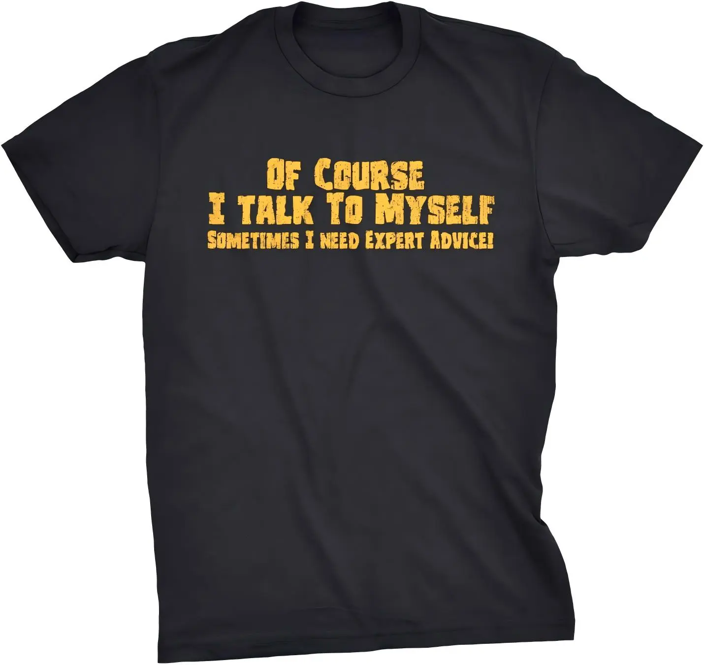 Funny T-Shirt - "Sometimes I Need Expert Advice" Graphic Top