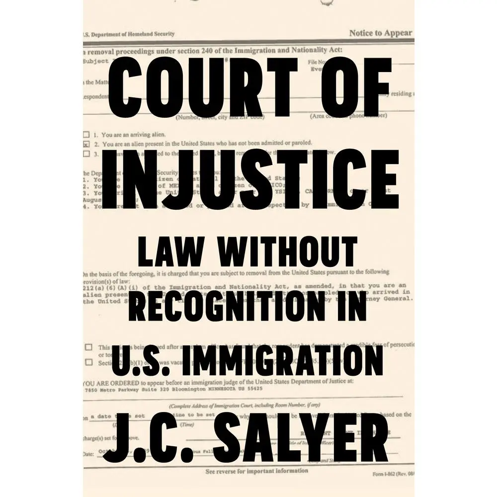 Used Paperback Book - Court of Injustice: Law Without Recognition in U.S. Immigration by J.C. Salyer - English, with Anthropological and Legal Analysis, Unique Insight for Immigration Lawyers, Focus on Non-Citizens