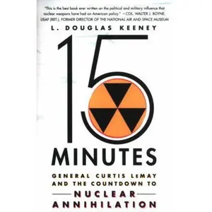USED Book - 15 Minutes: General Curtis Lemay and the Countdown to Nuclear Annihilation by Keeney, L. Douglas (Paperback) - english
