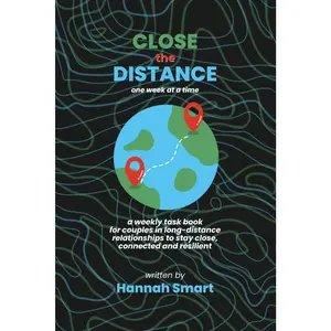 Close the Distance: A year of weekly tasks, digital dates, challenges and more to keep the magic alive in your long-distance relationship