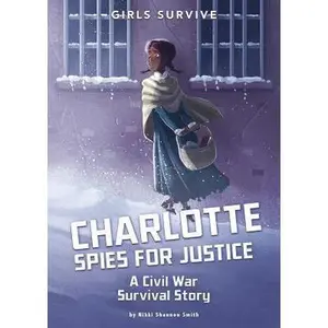 USED-Charlotte Spies for Justice: A Civil War Survival Story by Smith, Nikki Shannon (Paperback)
