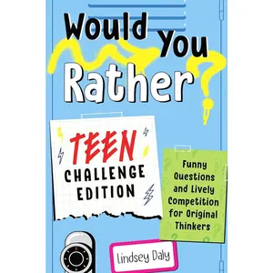Would You Rather? Teen Challenge Edition: Funny Questions & Lively Competition for Original Thinkers
