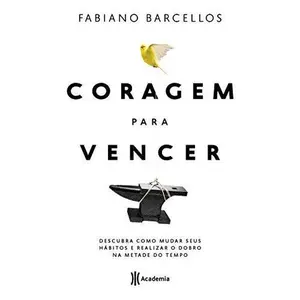 USED-Coragem Para Vencer - Descubra como mudar seus habitos e realizar o dobro na metade do tempo (Em Portugues do Brasil) by Fabiano Barcellos (Paperback)
