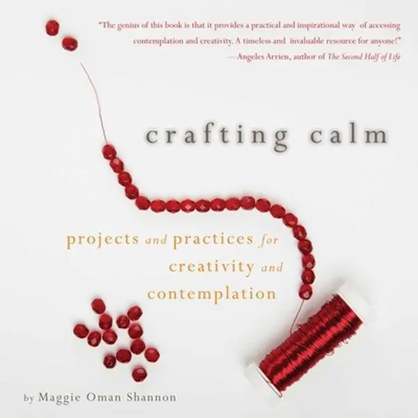 USED-Crafting Calm: Projects and Practices for Creativity and Contemplation by Shannon, Maggie Oman (Paperback)