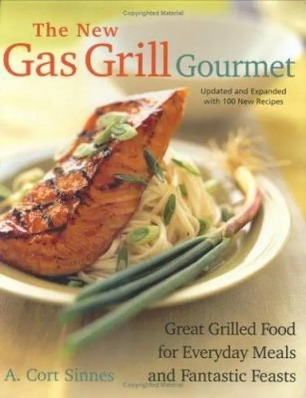 USED-The New Gas Grill Gourmet: Great Grilled Food For Everyday Meals And Fantastic Feats by A. Cort Sinnes (Hardcover)