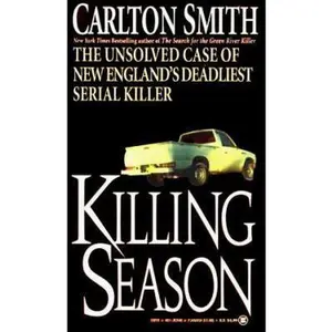 USED-Killing Season: The Unsolved Case of New England's Deadliest Serial Killer by Carlton Smith (Unknown)