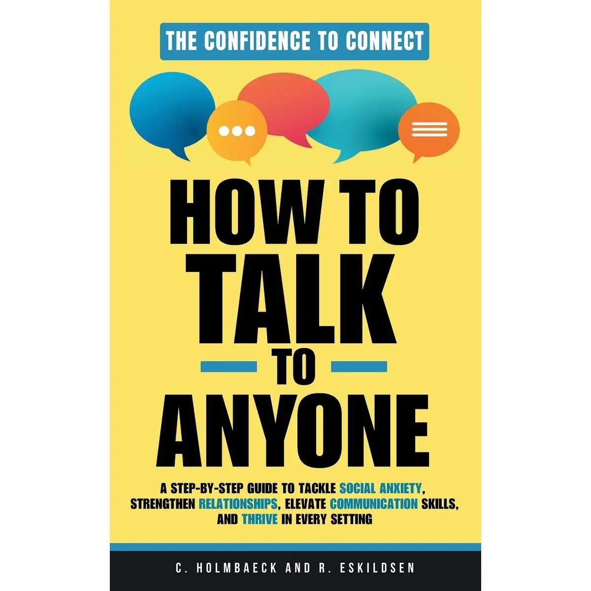 How to Talk to Anyone: A Step-by-Step Guide to Tackle Social Anxiety, Strengthen Relationships, Elevate Communication Skills, and Thrive in Every Setting Hardcover – October 10, 2024