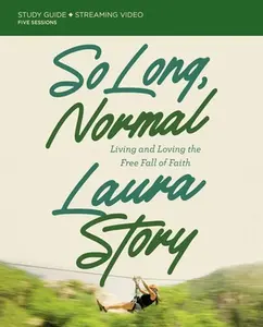 USED-So Long, Normal Bible Study Guide Plus Streaming Video: Living and Loving the Free Fall of Faith by Story, Laura (Paperback)