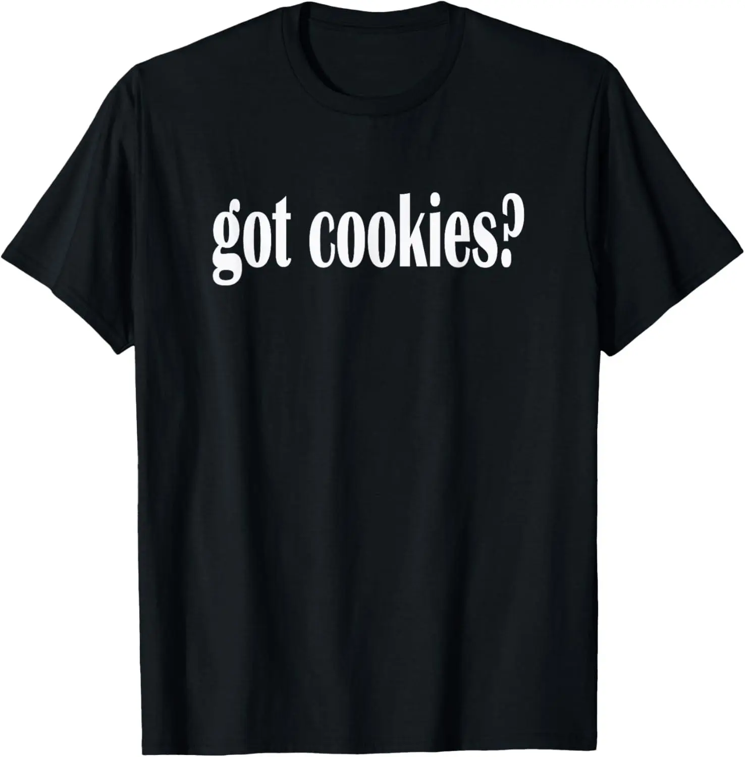 Women's 100% Cotton Casual Short-Sleeve Round Neck Natural Fabric Unisex "Got Cookies? I Love Cookies" Classic Fit T-Shirt, Graphic, Fashion, Streetwear, Shortsleeve, Tshirt, Soft, Sports, Top, Regular Fit, Text