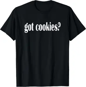 100% cotton Unisex Got Cookies? I Love Cookies Classic Fit T Shirt T-Shirt